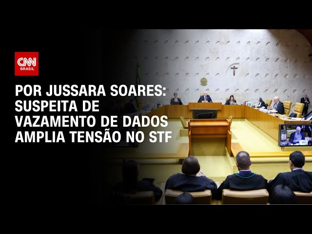 Análise: Suspeita de vazamento de dados amplia tensão no STF | BASTIDORES CNN