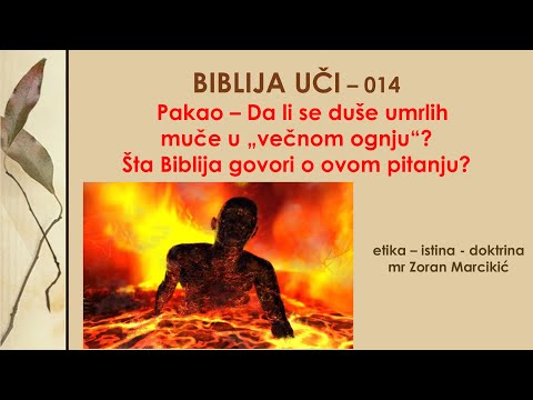 Biblija uči 014 Pakao - Da li će se duše umrlih večno mučiti u paklu? Šta znači izraz "večni oganj"?