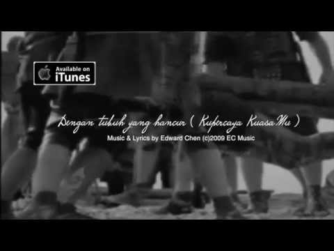 Edward Chen - Dengan Tubuh Yang Hancur ( Kupercaya KuasaMu )
