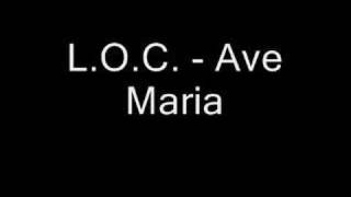 L.O.C. - Ave Maria