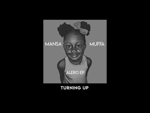 MANSA MUFFA - TURNING UP [AUDIO]