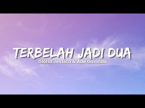 Gloria Jessica & Ade Govinda - Terbelah Jadi Dua (Lyric Video)