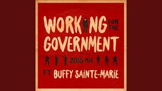 Working for the Government (2015 Mix) (feat. Buffy Sainte-Marie)