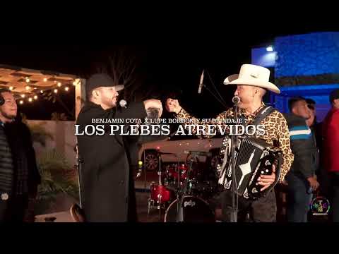 Los Plebes Atrevidos -  BENJAMIN COTA - LUPE BORBON Y SU BLINDAJE 7