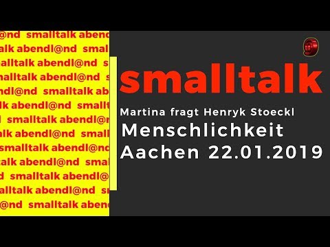 smalltalk 22.1.19 Aachen Menschlichkeit Martina fragt Henryk Stoeckl