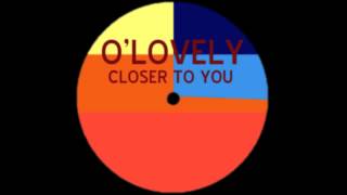 O'LOVELY - CLOSER TO YOU (DEMO)