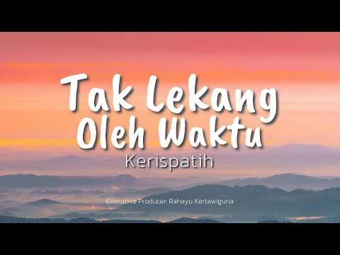 Kerispatih - Tak Lekang Oleh Waktu (Lyric)