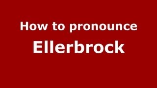 How to pronounce Ellerbrock