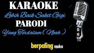 Download lagu KARAOKE LEBIH BAIK SAKIT GIGI.PARODI YANG TERDALAM ( Noah ) mp3