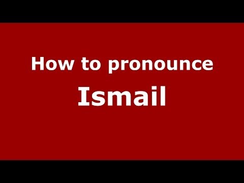 How to pronounce Ismail