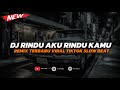 DJ RINDU AKU RINDU KAMU JADI SATU VIRAL TIK TOK TERBARU 2025