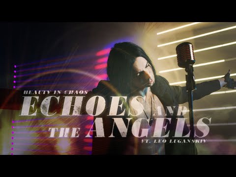 BEAUTY IN CHAOS - "Echoes And The Angels" (Official Music Video) ft. Leo Luganskiy