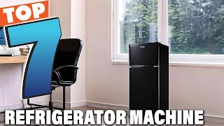 7 Best Refrigerator Machine for 2025: Top Cooling Solutions