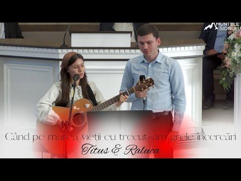 Titus & Raluca - Când pe marea vieții eu trecut-am grele încercări