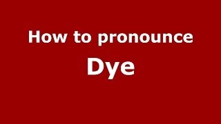 How to pronounce Dye