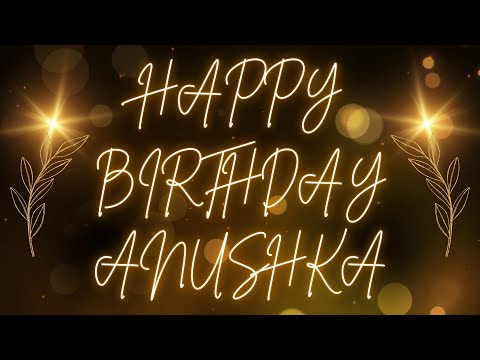 Happy Birthday Anushka 🎉 | A Special Wish Just for You! | Let's Celebrate! 🎂