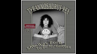 Tyrannosaurus Rex - She Was Born To Be My Unicorn (1969)