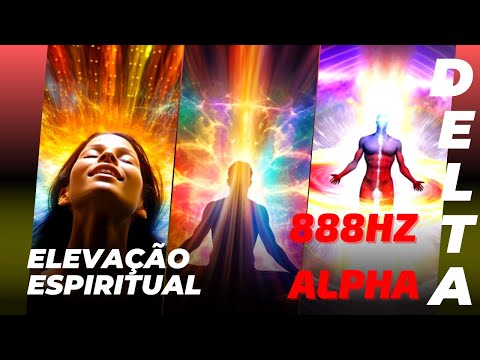 ELEVAÇÃO ESPIRITUAL 888HZ ALPHA  - DELTA