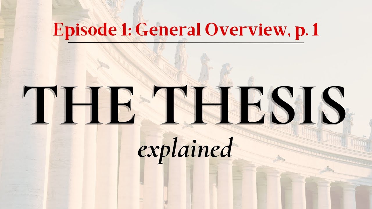 The Thesis Explained | Ep. 1: General Overview - Part 1