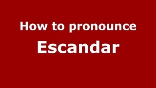 How to pronounce Escandar
