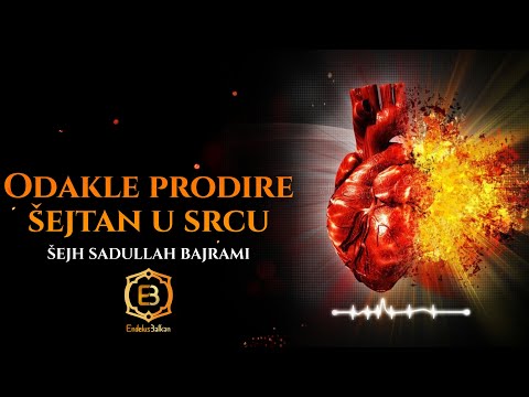 Odakle prodire šejtan u srcu - Šejh Sadullah Bajrami