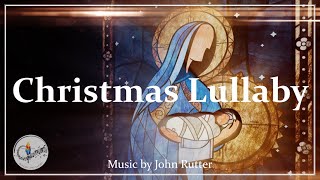 Christmas Lullaby | John Rutter | Beautiful Sacred Hymn | Choir &amp; Instruments with Lyrics
