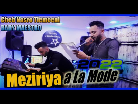 Cheb Nasro Tlemceni Avec Bady Maesto  - Meziriya a La Mode - Clip 2022