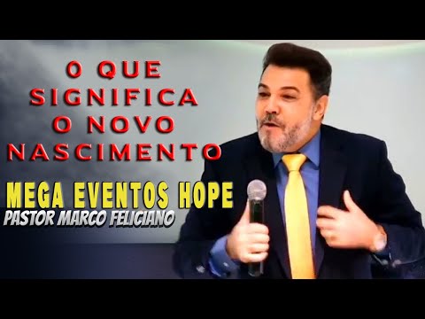 Pastor Marco Feliciano | O significa o novo nascimento | Hope Church Mongaguá