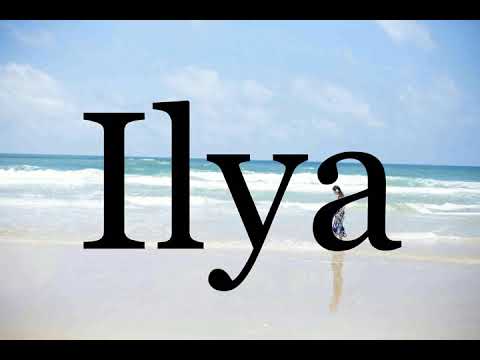 How To Pronounce Ilya🌈🌈🌈🌈🌈🌈Pronunciation Of Ilya