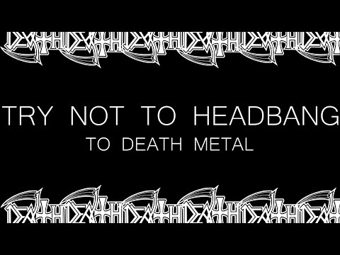 TRY NOT TO HEADBANG TO DEATH METAL CHALLENGE