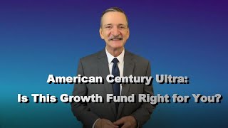 American Century Ultra: Is This Growth Fund Right for You