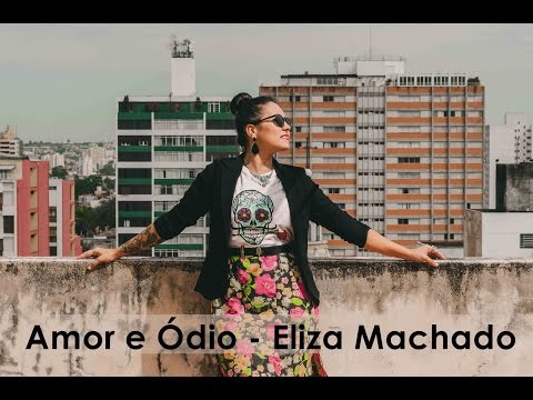 Amor e Ódio - Eliza Machado