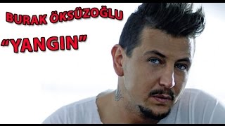 Burak Öksüzoğlu - Yangın Dinle