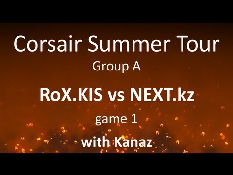 Corsair Summer Tournament - Group A - RoX.KIS vs NEXT.kz, game 1 /w Kanaz