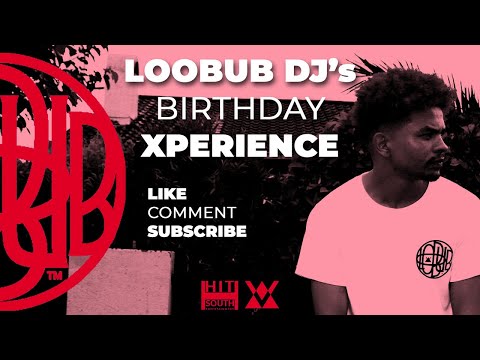 Loobub DJ's Birthday Xperience