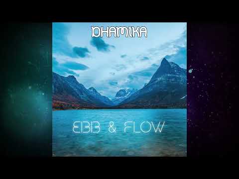 Dhamika - Ebb & Flow Part 1