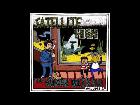 Satellite High - Why Do Sharks Explode + (Poison Says) Rock the Fuck Out