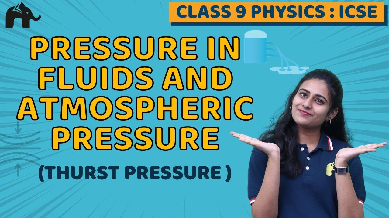 Pressure in Fluids & Atmospheric Pressure Class 9 Science ICSE | Selina Chapter 4 | Thrust Pressure