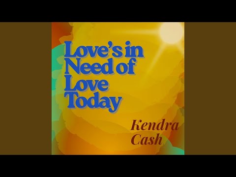 Love's in Need of Love Today