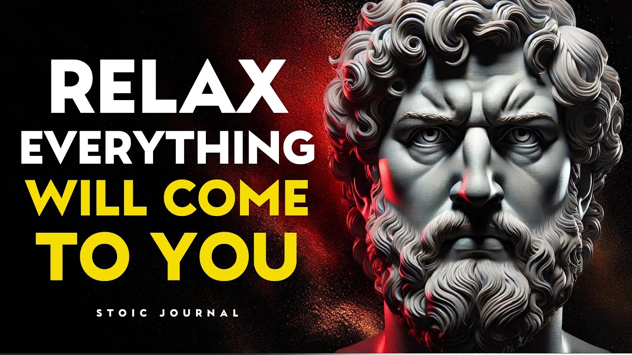 Relax And You Will Manifest Everything You Want | Stoic Philosophy