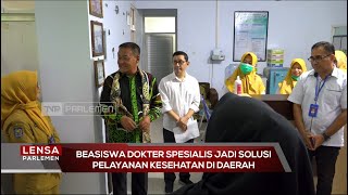 Beasiswa Dokter Spesialis Jadi Solusi Pelayanan Kesehatan di Daerah - Lensa Parlemen