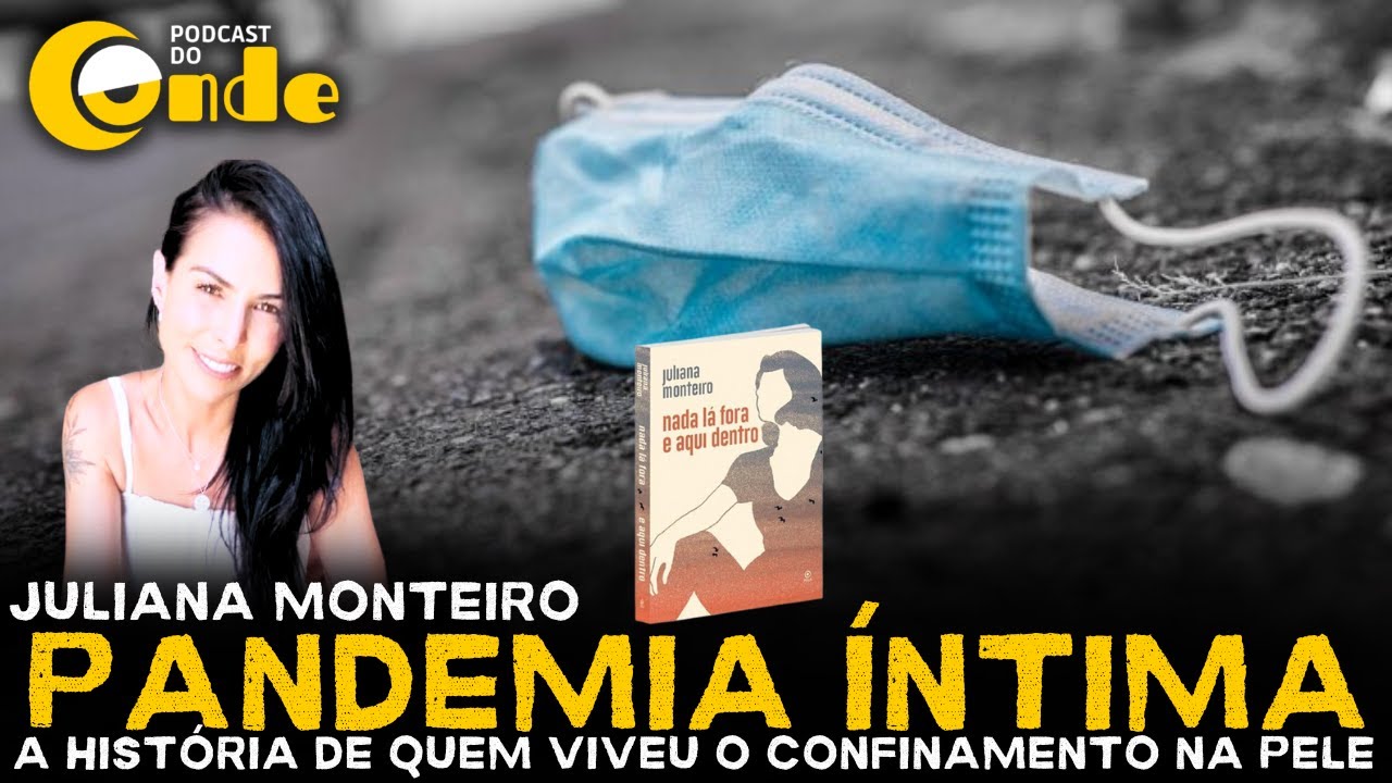 Podcast do Conde | Pandemia íntima: relatos de quem viveu a pandemia na pele