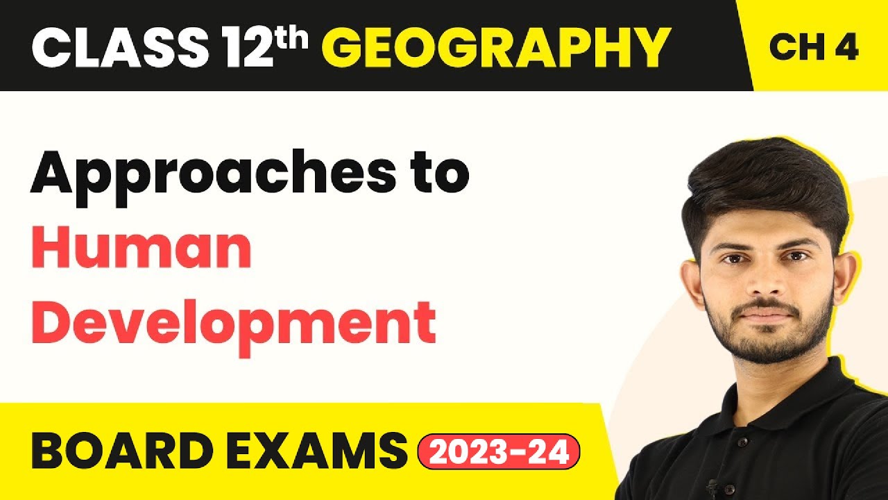Approaches to Human Development - Human Development | Class 12 Geography Chapter 3 (2023-24)
