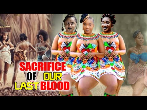 SACRIFICE OF OUR LAST BLOOD SEASON 1&2 FULL MOVIE - MERCY JOHNSON 2022 LATEST NOLLYWOOD EPIC MOVIE