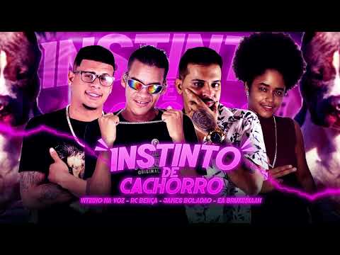 JAMES BOLADÃO, VITINHO NA VOZ, RC BENÇA, EA BRUXINHAAH - INSTINTO DE CACHORRO