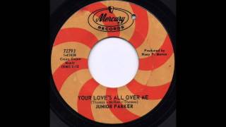 your love's all over me Junior Parker