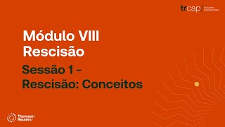 TRCAP 2024 Módulo VIII | Sessão 1 - Rescisão: Conceitos