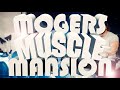 MOGERS MUSCLE MANSION