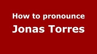 How to pronounce Jonas Torres