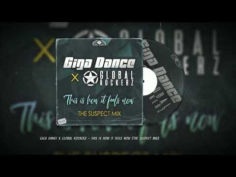 Giga Dance x Global Rockerz - This Is How It Feels Now (The Suspect Mix)
